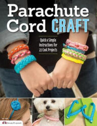 Parachute Cord Craft: Quick & Simple Instructions for 22 Cool Projects (2013)