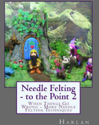 Needle Felting - To the Point 2 - Harlan (ISBN: 9781463588526)