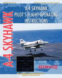 A-4 Skyhawk Pilot's Flight Operating Instructions (ISBN: 9781935327752)
