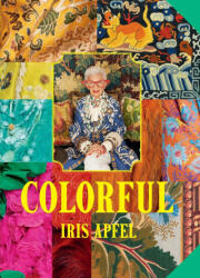 Iris Apfel: Colorful - APFEL IRIS (ISBN: 9781419776601)