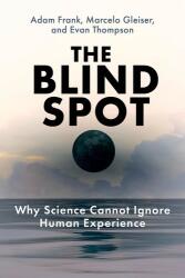 The Blind Spot: Why Science Cannot Ignore Human Experience - Marcelo Gleiser, Evan Thompson (ISBN: 9780262048804)