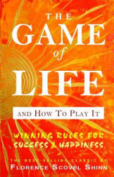 The Game of Life and How to Play It - Florence Scovel Shinn (ISBN: 9781612930794)