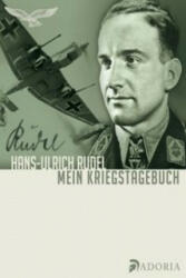 Mein Kriegstagebuch - Hans-Ulrich Rudel, Douglas Bader, Pierre Clostermann (2016)