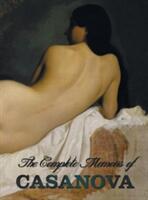The Complete Memoirs of Casanova the Story of My Life (ISBN: 9781781393796)