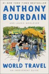 World Travel - Anthony Bourdain, Laurie Woolever (2024)