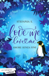 Amore senza fine. Love me love me - Stefania S. (2024)
