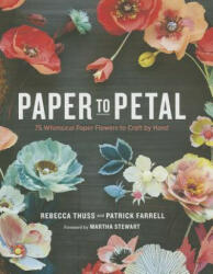 Paper to Petal - Rebecca Thuss (2013)