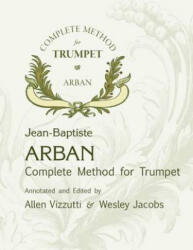 Arban Complete Method for Trumpet - Wesley Jacobs, Allen Vizzutti, J B Arban (2015)