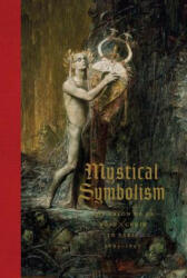 Mystical Symbolism: The Salon de la Rose+Croix in Paris, 1892-1897 - Vivien Greene, Jean-David Jumeau-LaFond, Vivien Greene (2017)