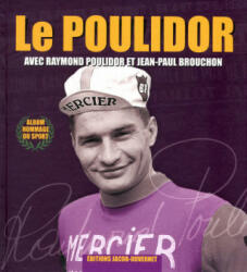 LE POULIDOR - Raymond Poulidor, Jean-Paul Brouchon (ISBN: 9782847242461)