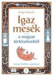 Igaz mesék a magyar történelemből (2013)