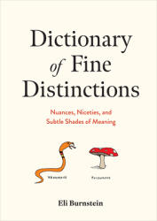 Dictionary of Fine Distinctions: Nuances, Niceties, and Subtle Shades of Meaning - BURNSTEIN ELI (2024)