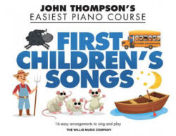 First Children's Songs: John Thompson's Easiest Piano Course - Hal Leonard Corp, Christopher Hussey (2018)