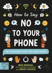 How to Say No to Your Phone - Brad Marshall, Lindsay Hassock (2024)