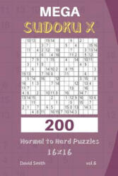 Mega Sudoku X - 200 Normal to Hard Puzzles 16x16 Vol. 6 - David Smith (2018)