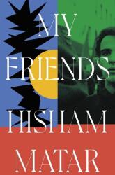 My Friends - Hisham Matar (2024)