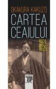 Cartea ceaiului 1921-1925 - Okakura Kakuzo (ISBN: 9786067488654)