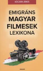 Emigráns Magyar Filmesek Lexikona (ISBN: 9783991464617)