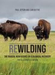 Rewilding: The Radical New Science of Ecological Recovery: The Illustrated Edition - Cain Blythe (2022)
