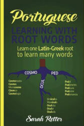 Portuguese: Learning With Root Words. : Learn one Latin-Greek root to learn many words. Boost your Portuguese vocabulary with Latin - Sarah Retter (2018)