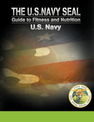 U. S. Navy Seal Guide to Fitness and Nutrition - U. S. Navy (2012)