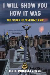 I Will Show You How It Was (ISBN: 9781639733873)