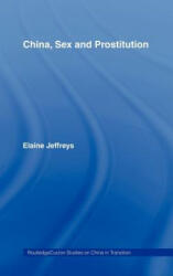 China, Sex and Prostitution - Elaine Jeffreys (ISBN: 9780415318631)