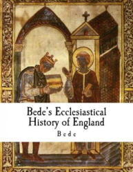 Bede's Ecclesiastical History of England: Historia Ecclesiastica Gentis Anglorum - Bede (ISBN: 9781979749596)