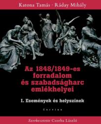Az 1848/1849-es forradalom és szabadságharc i. emlékhelyei - események és helysz (2013)