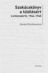 Szakácskönyv a túlélésért - Lichtenwörth, 1944-45 (2013)