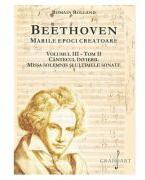 BEETHOVEN. Marile Epoci Creatoare, volumul 3, tom 2 - Romain Rolland (ISBN: 9786067472240)