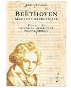 BEETHOVEN. Marile Epoci Creatoare, volumul 6 - Romain Rolland (ISBN: 9786067472271)