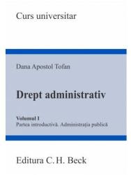 Drept administrativ. Volumul 1. Partea introductiva. Administratia publica - Dana Apostol Tofan (ISBN: 9786061814312)