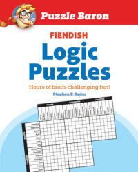 Puzzle Baron's Fiendish Logic Puzzles - Stephen P. Ryder (ISBN: 9781615648559)