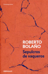 SEPULCROS DE VAQUEROS | BOLAÑO, ROBERTO (ISBN: 9788466375818)