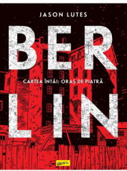 Berlin. Cartea a doua. Oras de piatra - Jason Lutes (ISBN: 9786303214368)