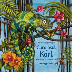 Curajosul Karl. Cameleonul si culorile lui - Andrea Reitmeyer (ISBN: 9786069101919)