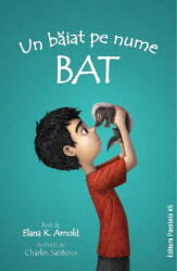 Un baiat pe nume Bat - Elana K. Arnold (ISBN: 9789734740963)