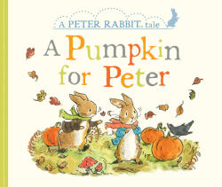 A Pumpkin for Peter: A Peter Rabbit Tale - Beatrix Potter (2019)