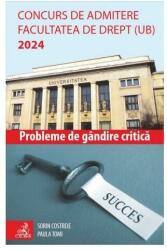 Concurs de admitere Facultatea de Drept (UB) 2024. Probleme de Gandire Critica - Valentin Sorin Costreie, Paula Tomi (ISBN: 9786061814510)