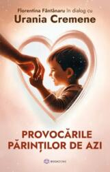 Provocarile parintilor de azi - Florentina Fantanaru, Urania Cremene (ISBN: 9786303052533)