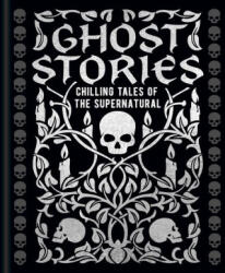 Ghost Stories: Chilling Tales of the Supernatural - Joseph Sheridan Le Fanu, Edward Frederic Benson (ISBN: 9781398836167)