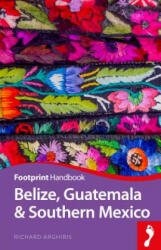 Belize Guatemala & Southern Mexico - Richard Arghiris (ISBN: 9781911082637)