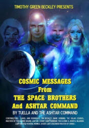 Cosmic Messages From The Space Brothers And Ashtar Command - Carol Ann Rodriguez, Timothy Green Beckley (ISBN: 9781606114728)