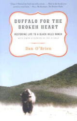 Buffalo for the Broken Heart: Restoring Life to a Black Hills Ranch - Dan O'Brien (ISBN: 9780375761393)