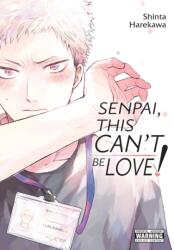 Senpai, This Can't Be Love! - HAREKAWA SHINTA (ISBN: 9781975380083)