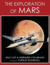 The Exploration of Mars - Wernher Von Braun, Chesley Bonestell (ISBN: 9781948986618)