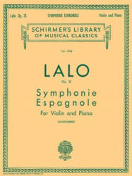 Symphonie Espagnole, Op. 21: Schirmer Library of Classics Volume 1236 Violin and Piano - Edouard Lalo, Leopold Lichtenberg (ISBN: 9781458426505)