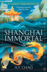 Shanghai Immortal: A richly told debut fantasy novel set in Jazz Age Shanghai (ISBN: 9781399717458)