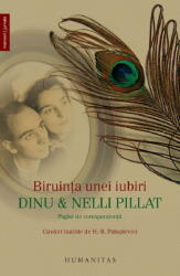 Biriunta Unei Iubiri. Dinu Si Nelli Pillat, - Editura Humanitas (ISBN: 9789735084356)